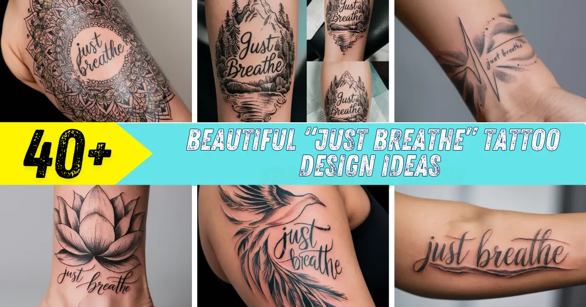 Beautiful “Just Breathe” Tattoo Design Ideas