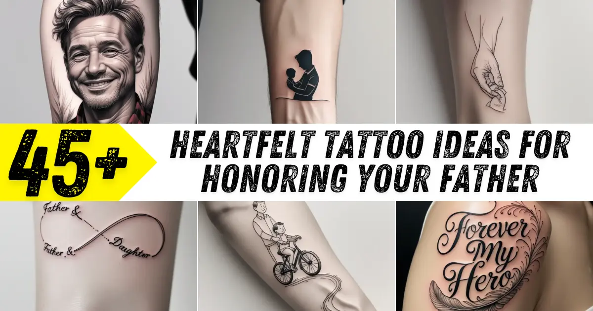 Heartfelt Tattoo Ideas for Honoring Your Father