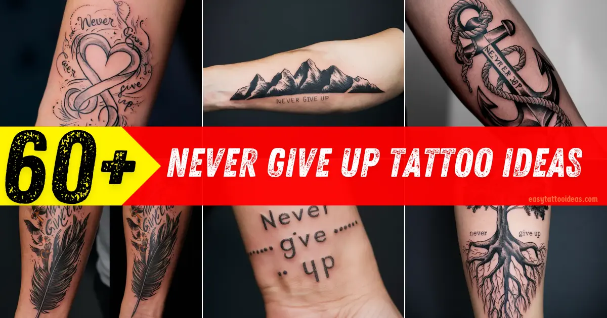 Never Give Up Tattoo Ideas