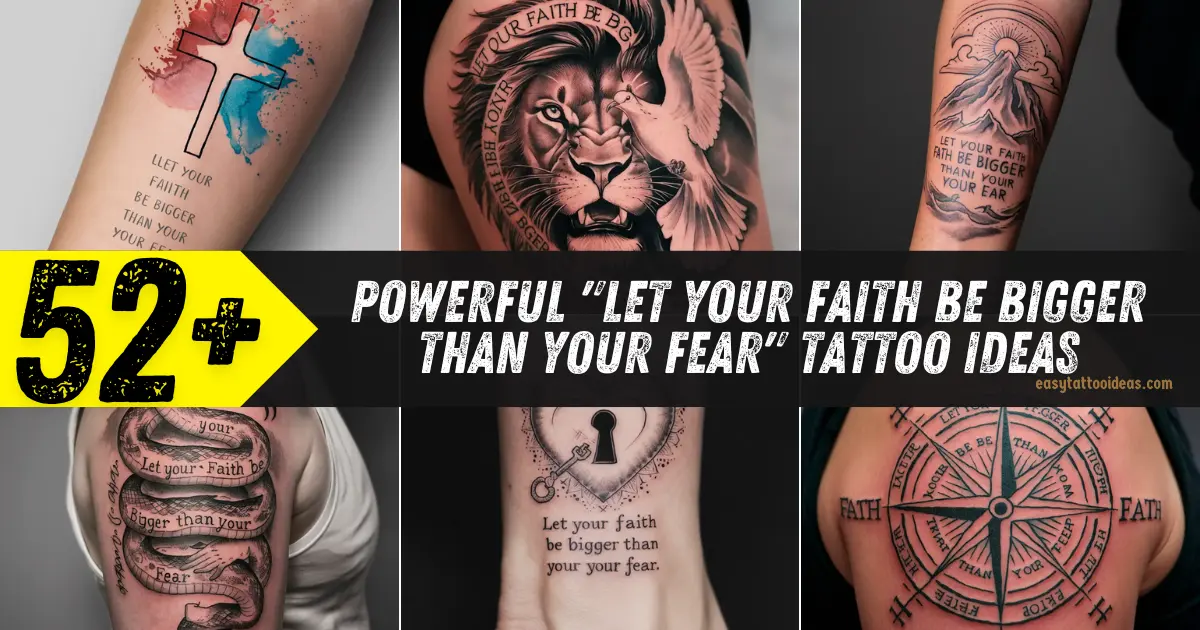 Powerful Let Your Faith Be Bigger Than Your Fear Tattoo Ideas