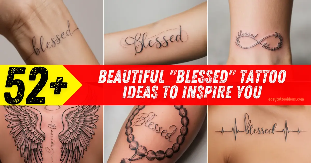 Beautiful Blessed Tattoo Ideas to Inspire You