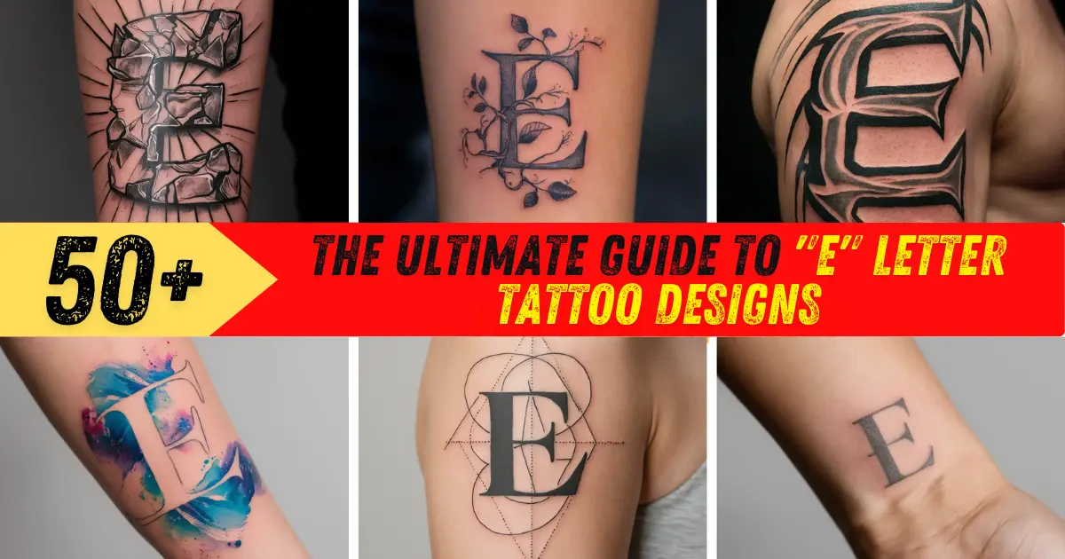 The Ultimate Guide to E Letter Tattoo Designs