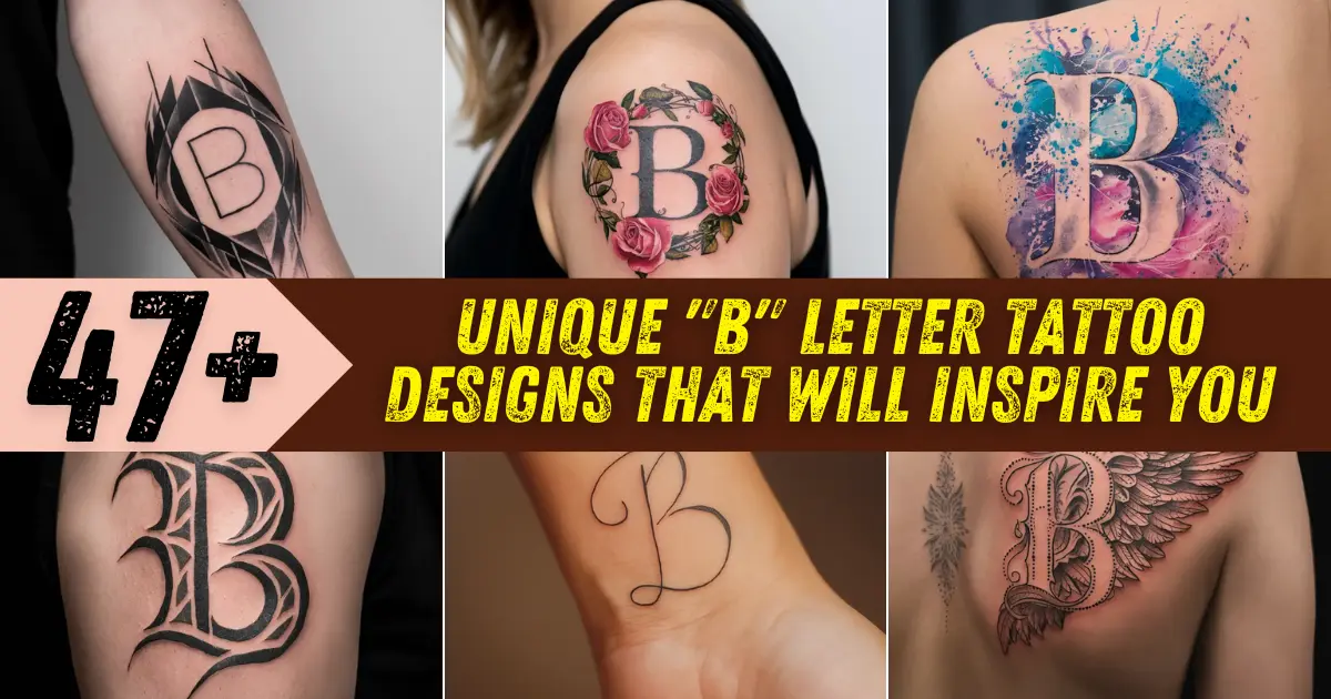 Unique B Letter Tattoo Designs That Will Inspire You